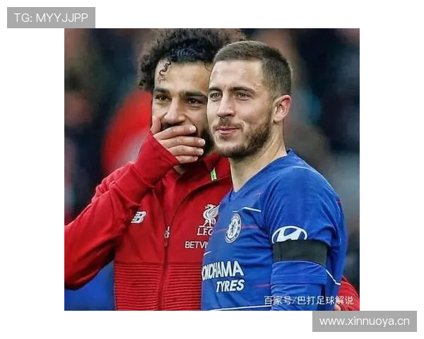 萨拉赫vs阿扎尔：英超进球效率与战术核心作用对比分析